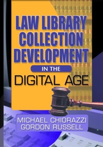 Бумажная книга «Law Library Collection Development in the Digital Age», авторов Гордон Рассел, Майкл Чиорацци - фото №1