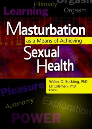 Бумажная книга «Masturbation as a Means of Achieving Sexual Health», авторов Эдмон Дж. Коулман, Уолтер О Боктинг - фото №1
