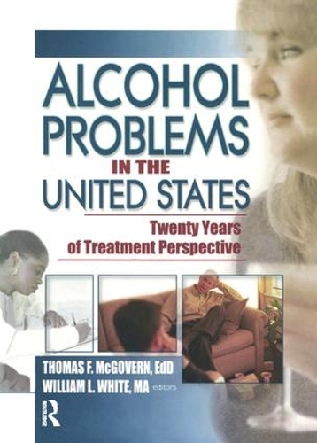 Паперова книга «Alcohol Problems in the United States: Twenty Years of Treatment Perspective», авторів Томас Ф. Макговерн, Вільям Вайт - фото №1