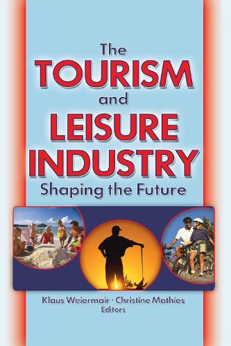 Бумажная книга «The Tourism and Leisure Industry: Shaping the Future», автор Кайе Сунг Чон - фото №1