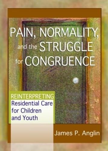 Бумажная книга «Pain, Normality, and the Struggle for Congruence: Reinterpreting Residential Care for Children and Youth», автор Джеймс П. Англин - фото №1