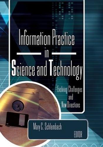 Бумажная книга «Information Practice in Science and Technology: Evolving Challenges and New Directions», автор Мэри Шлембах - фото №1