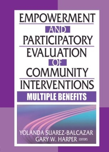 Бумажная книга «Empowerment and Participatory Evaluation of Community Interventions: Multiple Benefits», авторов Гэри Харпер, Иоланда Суарес-Балькасар - фото №1