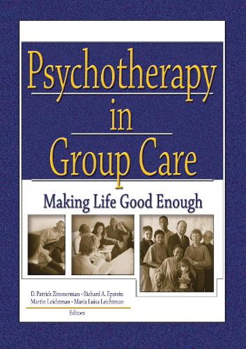 Бумажная книга «Psychotherapy in Group Care: Making Life Good Enough», авторов Д Патрик Циммерман, Мария Лейхтман, Мартин Лейхтман, Ричард А. Эпштейн-младший - фото №1