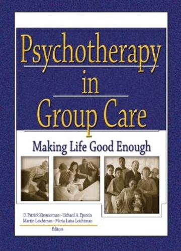 Паперова книга «Psychotherapy in Group Care: Making Life Good Enough», авторів Д Патрік Циммерман, Марія Лейхтман, Мартін Лейхтман, Річард А. Епштейн-молодший - фото №1