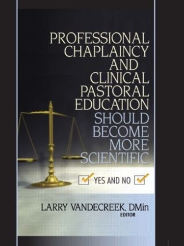 Бумажная книга «Professional Chaplaincy and Clinical Pastoral Education Should Become More Scientific: Yes and No», автор Ларри Ван де Крик - фото №1