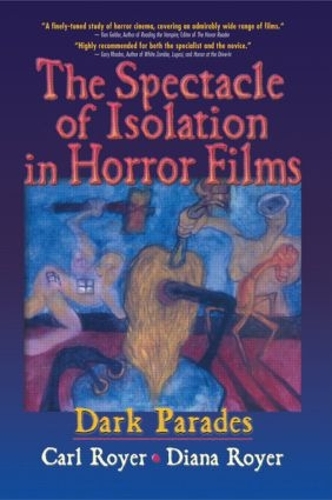 Бумажная книга «The Spectacle of Isolation in Horror Films: Dark Parades», авторов Б Ли Купер, Карл Ройер - фото №1