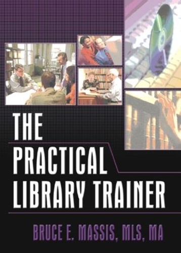 Паперова книга «The Practical Library Trainer», авторів Брюс Е. Массіс, Рут Картер - фото №1