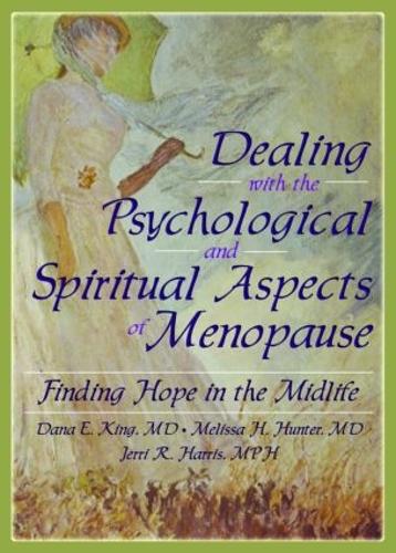 Бумажная книга «Dealing with the Psychological and Spiritual Aspects of Menopause: Finding Hope in the Midlife», авторов Дана Е Кинг, Гарольд Г. Кениг, Джерри Харрис, Мелисса Хантер - фото №1