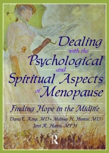 Бумажная книга «Dealing with the Psychological and Spiritual Aspects of Menopause: Finding Hope in the Midlife», авторов Дана Е Кинг, Гарольд Г. Кениг, Джерри Харрис, Мелисса Хантер - фото №1
