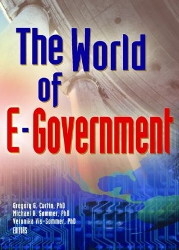 Бумажная книга «World Of E-Government, The», авторов Грегори Г. Куртин, Майкл Соммер, Вероника Вис-Соммер - фото №1