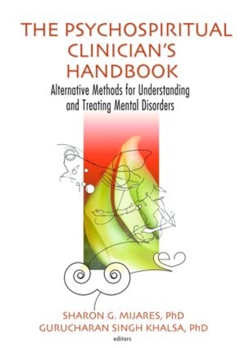 Бумажная книга «The Psychospiritual Clinician's Handbook: Alternative Methods for Understanding and Treating Mental Disorders», авторов Гуручаран Сингх Кхалса, Шэрон Джи Михарес - фото №1