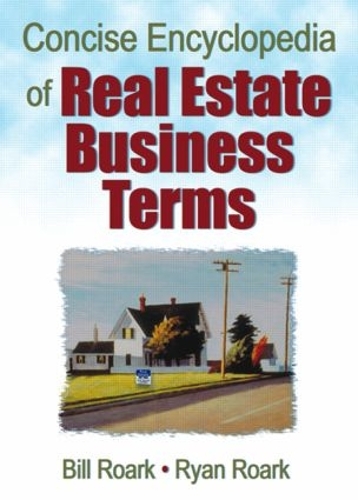 Бумажная книга «Concise Encyclopedia of Real Estate Business Terms», авторов Уильям Э. (Билл) Рорк, Уильям Р. (Райан) Рорк - фото №1