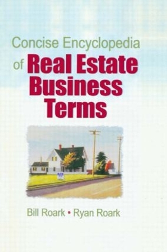 Бумажная книга «Concise Encyclopedia of Real Estate Business Terms», авторов Уильям Э. (Билл) Рорк, Уильям Р. (Райан) Рорк - фото №1