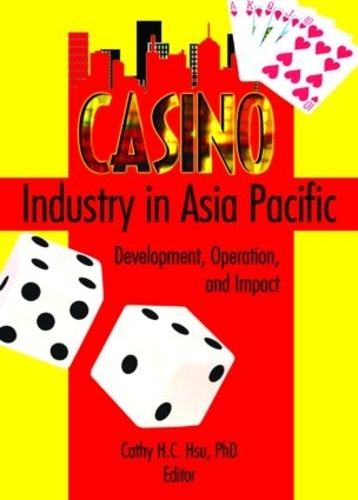 Бумажная книга «Casino Industry in Asia Pacific: Development, Operation, and Impact», авторов Кэти Хк Хсу, Кайе Сунг Чон - фото №1