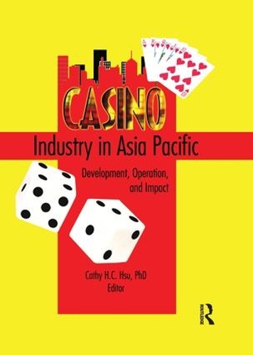 Бумажная книга «Casino Industry in Asia Pacific: Development, Operation, and Impact», авторов Кэти Хк Хсу, Кайе Сунг Чон - фото №1