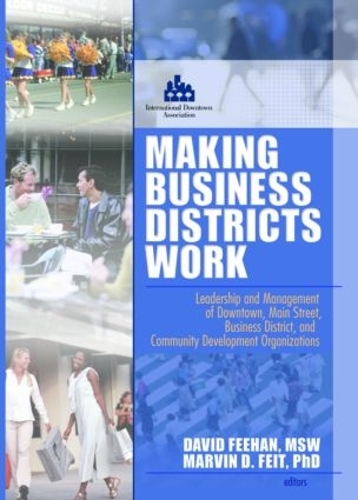 Бумажная книга «Making Business Districts Work: Leadership and Management of Downtown, Main Street, Business District, and Community Development Org», авторов Дэвид Фихан, Марвин Д. Фейт - фото №1