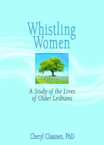 Бумажная книга «Whistling Women: A Study of the Lives of Older Lesbians», авторов Шерил Клаассен, Дж Диана Гарнер - фото №1