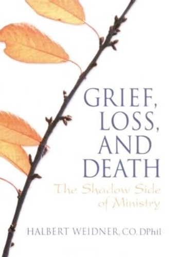 Бумажная книга «Grief, Loss, and Death: The Shadow Side of Ministry», авторов Эндрю Дж. Уивер, Халберт Вайднер - фото №1
