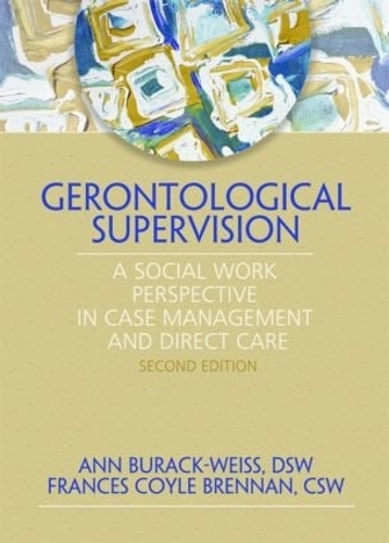 Бумажная книга «Gerontological Supervision: A Social Work Perspective in Case Management and Direct Care», авторов Энн Бурак Вайс, Фрэнсис К. Бреннан - фото №1