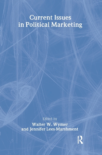 Бумажная книга «Current Issues in Political Marketing», авторов Дженнифер Лис-Маршмент, Уолтер Уаймер, младший - фото №1