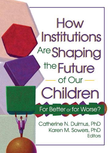 Бумажная книга «How Institutions are Shaping the Future of Our Children: For Better or for Worse?», авторов Катрин Дульмус, Карен Соуэрс - фото №1