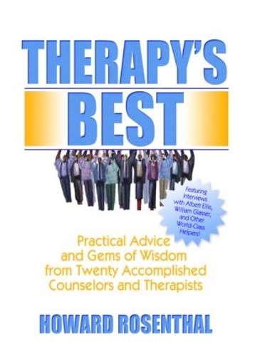 Бумажная книга «Therapy's Best: Practical Advice and Gems of Wisdom from Twenty Accomplished Counselors and Therapists», автор Говард Розенталь - фото №1