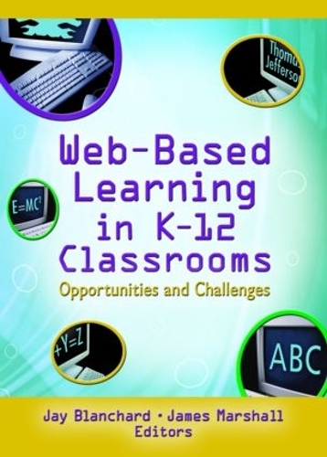 Паперова книга «Web-Based Learning in K-12 Classrooms: Opportunities and Challenges», авторів Джеймс Маршалл, Джей Бланшар - фото №1