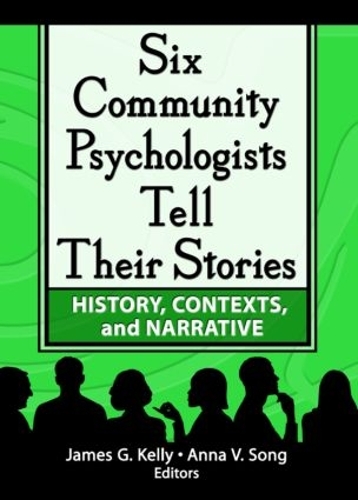Бумажная книга «Six Community Psychologists Tell Their Stories: History, Contexts, and Narrative», авторов Анна Сонг, Джеймс Г. Келли - фото №1
