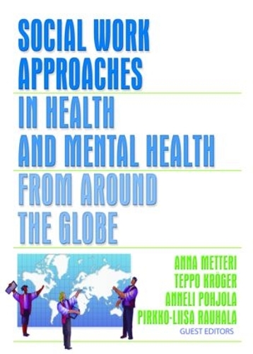 Бумажная книга «Social Work Approaches in Health and Mental Health from Around the Globe», авторов Анна Меттери, Аннели Похьола, Пиркко-Лииса Раухала, Теппо Крогер - фото №1