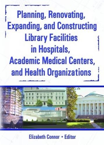 Бумажная книга «Planning, Renovating, Expanding, and Constructing Library Facilities in Hospitals, Academic Medical», авторов Элизабет Коннор, М Сандра Вуд - фото №1