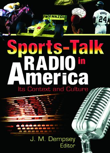 Бумажная книга «Sports-Talk Radio in America: Its Context and Culture», авторов Фрэнк Хоффманн, Джек М. Демпси, Мартин Дж. Мэннинг - фото №1
