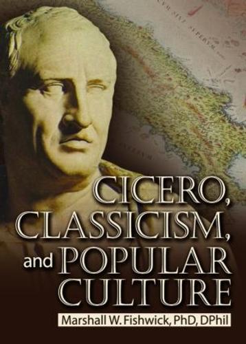 Паперова книга «Cicero, Classicism, and Popular Culture», автор Маршалл Фішвік - фото №1