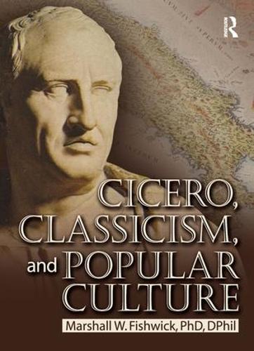 Бумажная книга «Cicero, Classicism, and Popular Culture», автор Маршалл Фишвик - фото №1