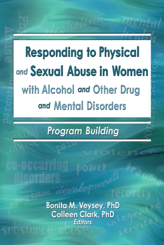 Бумажная книга «Responding to Physical and Sexual Abuse in Women with Alcohol and Other Drug and Mental Disorders: Program Building», авторов Бонита Вейси, Колин Кларк - фото №1