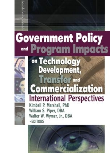 Бумажная книга «Government Policy and Program Impacts on Technology Development, Transfer, and Commercialization: International Perspectives», авторов Кимболл Маршалл, Уильям Пайпер - фото №1