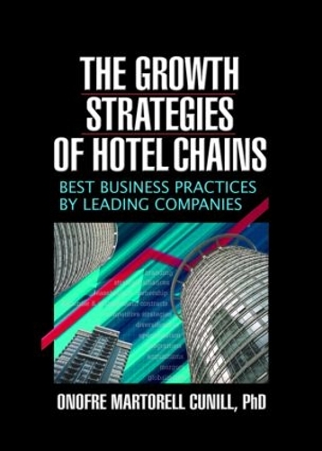 Бумажная книга «The Growth Strategies of Hotel Chains: Best Business Practices by Leading Companies», авторов Кайе Сунг Чон, Онофре Марторель Куниль - фото №1