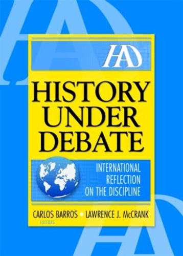 Бумажная книга «History Under Debate: International Reflection on the Discipline», авторов Карлос Баррос, Лоуренс Дж. Мак Крэнк - фото №1