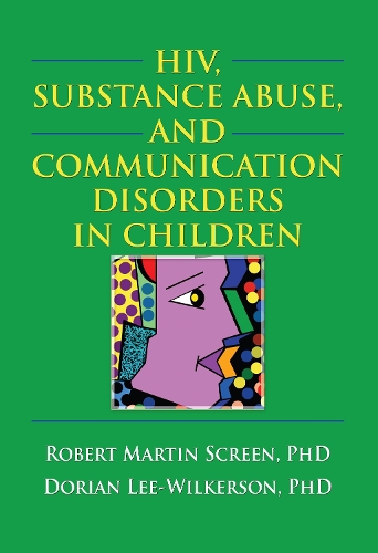 Бумажная книга «HIV, Substance Abuse, and Communication Disorders in Children», авторов Роберт М. Скрин, Дориан Ли-Уилкерсон - фото №1