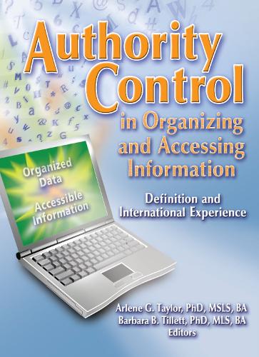 Бумажная книга «Authority Control in Organizing and Accessing Information: Definition and International Experience», авторов Арлин Г. Тейлор, Барбара Тиллетт - фото №1