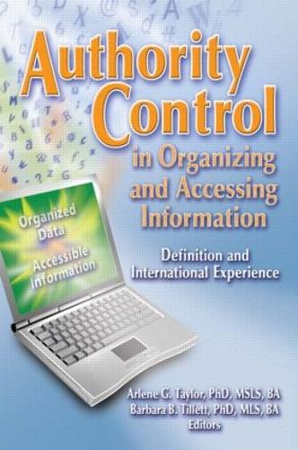 Бумажная книга «Authority Control in Organizing and Accessing Information: Definition and International Experience», авторов Арлин Г. Тейлор, Барбара Тиллетт - фото №1