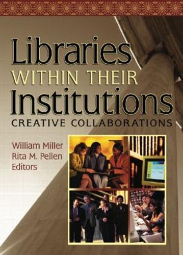 Бумажная книга «Libraries Within Their Institutions: Creative Collaborations», авторов Рита Пеллен, Уильям Миллер - фото №1