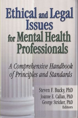 Бумажная книга «Ethical and Legal Issues for Mental Health Professionals: A Comprehensive Handbook of Principles and Standards», авторов Джордж Стрикер, Джоанна Э. Каллан, Стивен Ф. Баки - фото №1