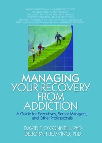 Бумажная книга «Managing Your Recovery from Addiction: A Guide for Executives, Senior Managers, and Other Professionals», авторов Брюс Каррут, Дэвид Ф. О'Коннелл, Дебора Беввино - фото №1