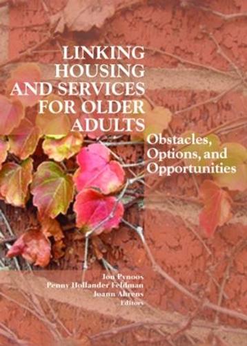 Бумажная книга «Linking Housing and Services for Older Adults: Obstacles, Options, and Opportunities», авторов Джоанн Аренс, Джон Пинос, Пенни Холландер Фельдман - фото №1