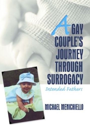 Паперова книга «A Gay Couple's Journey Through Surrogacy: Intended Fathers», авторів Джеррі Бігнер, Майкл Менічелло - фото №1
