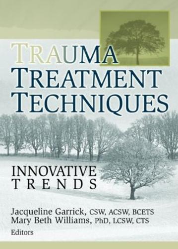 Бумажная книга «Trauma Treatment Techniques: Innovative Trends», авторов Жаклин Гаррик, Мэри Бет Уильямс - фото №1