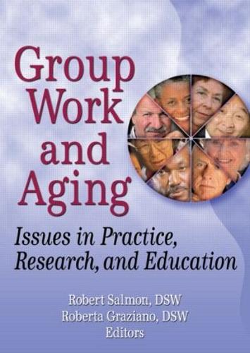 Бумажная книга «Group Work and Aging: Issues in Practice, Research, and Education», авторов Роберт Салмон, Роберта К. Грациано - фото №1