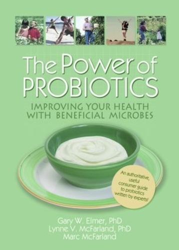 Бумажная книга «The Power of Probiotics: Improving Your Health with Beneficial Microbes», авторов Этан Б Руссо, Гэри У. Элмер, Линн В Макфарланд, Марк Макфарланд - фото №1