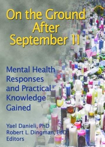 Бумажная книга «On the Ground After September 11: Mental Health Responses and Practical Knowledge Gained», авторов Роберт Л. Дингман, Яэль Даниэли - фото №1
